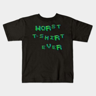 Worst t-shirt ever Kids T-Shirt